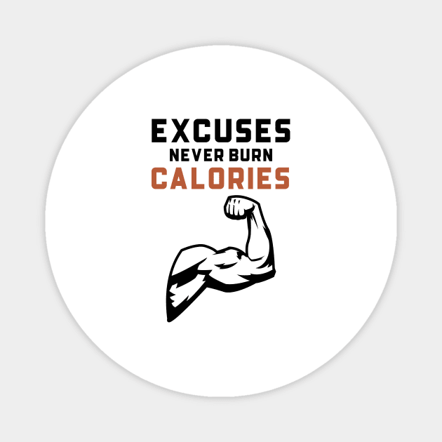 Excuses Never Burn Calories Magnet by Jitesh Kundra